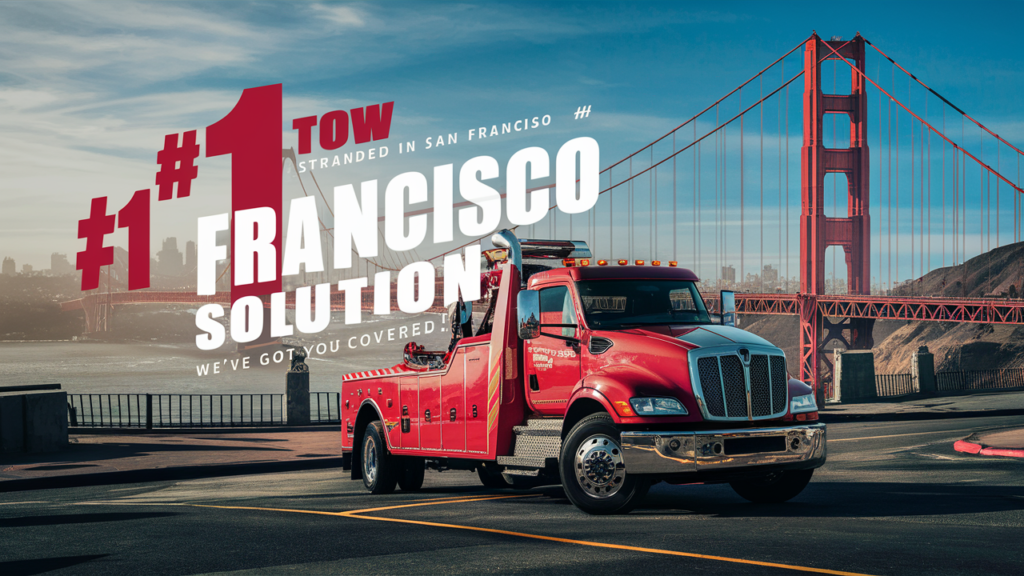 Why San Francisco Trusts Our Towing Expertise